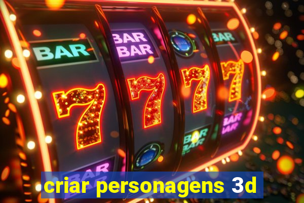 criar personagens 3d